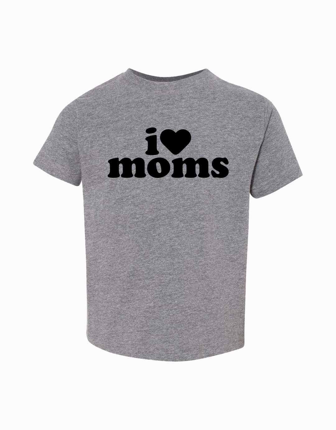 I Love Moms Toddler & Youth T-shirt