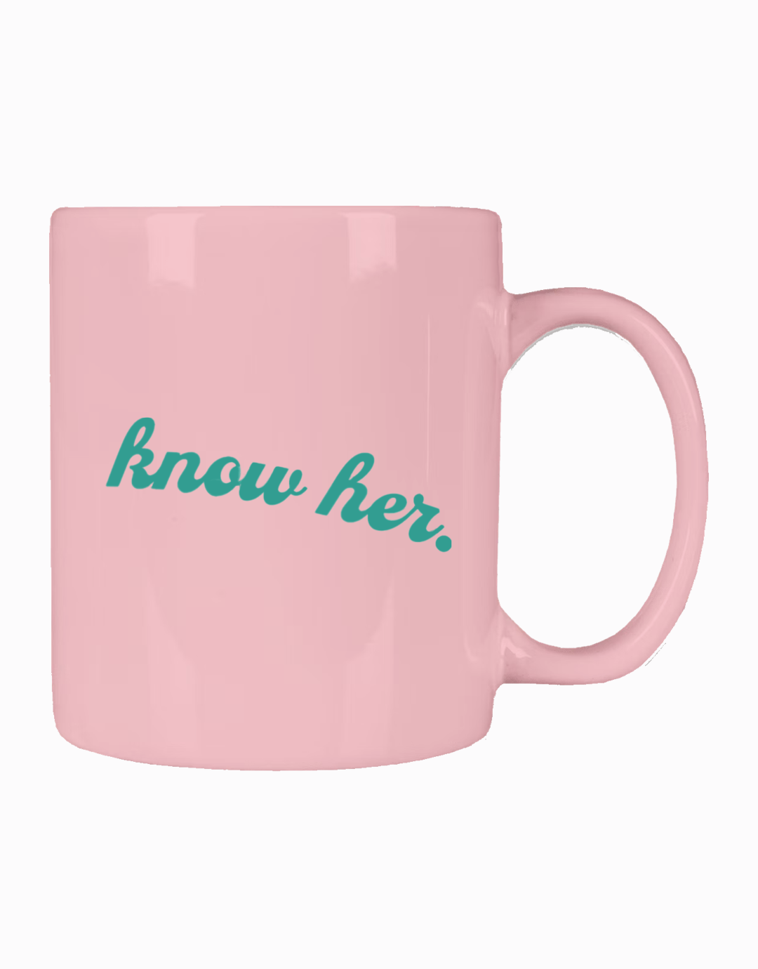 You Should Know Her Mug