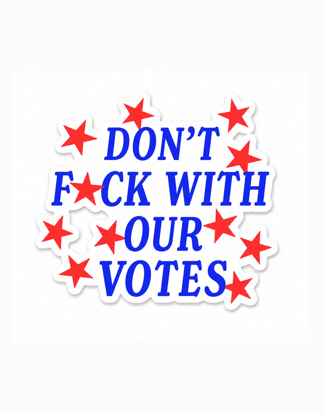 Don't F*ck with Our Votes Sticker