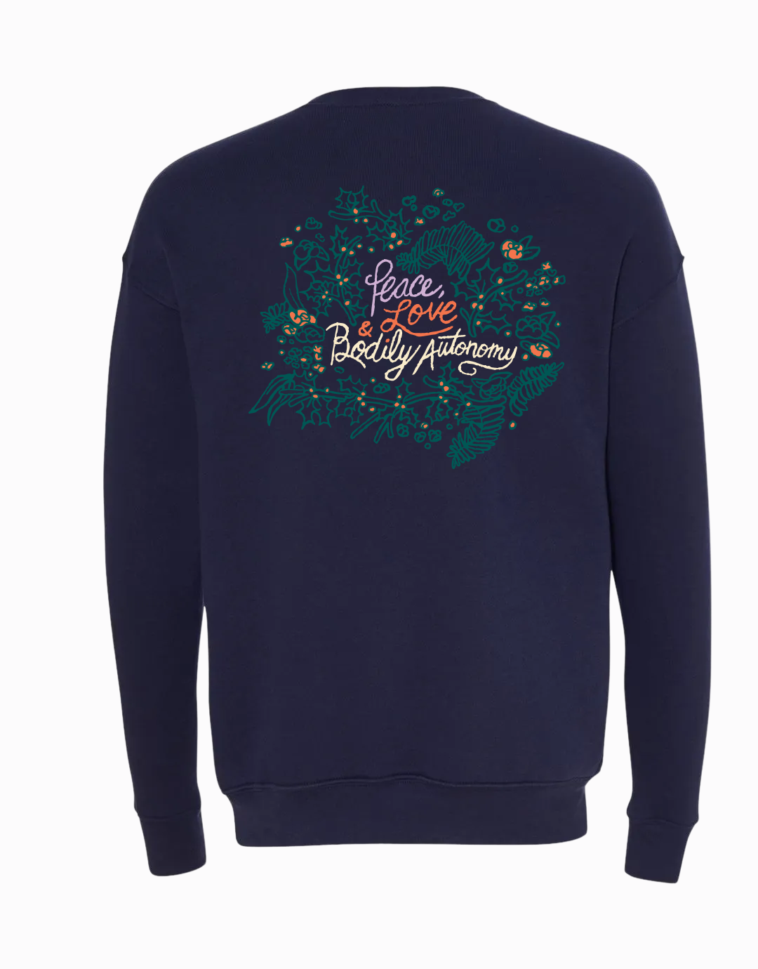 Peace, Love & Bodily Autonomy Sweatshirt