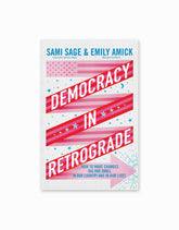 Democracy in Retrograde: How to Make Changes Big and Small in Our Country and in Our Lives