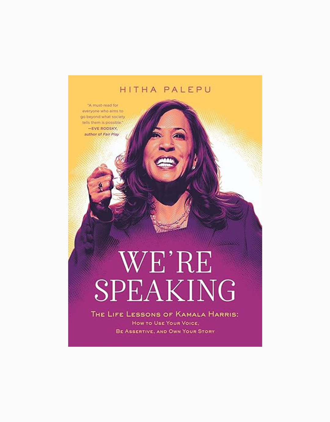 We're Speaking: The Life Lessons of Kamala Harris: How to Use Your Voice, Be Assertive, and Own Your Story