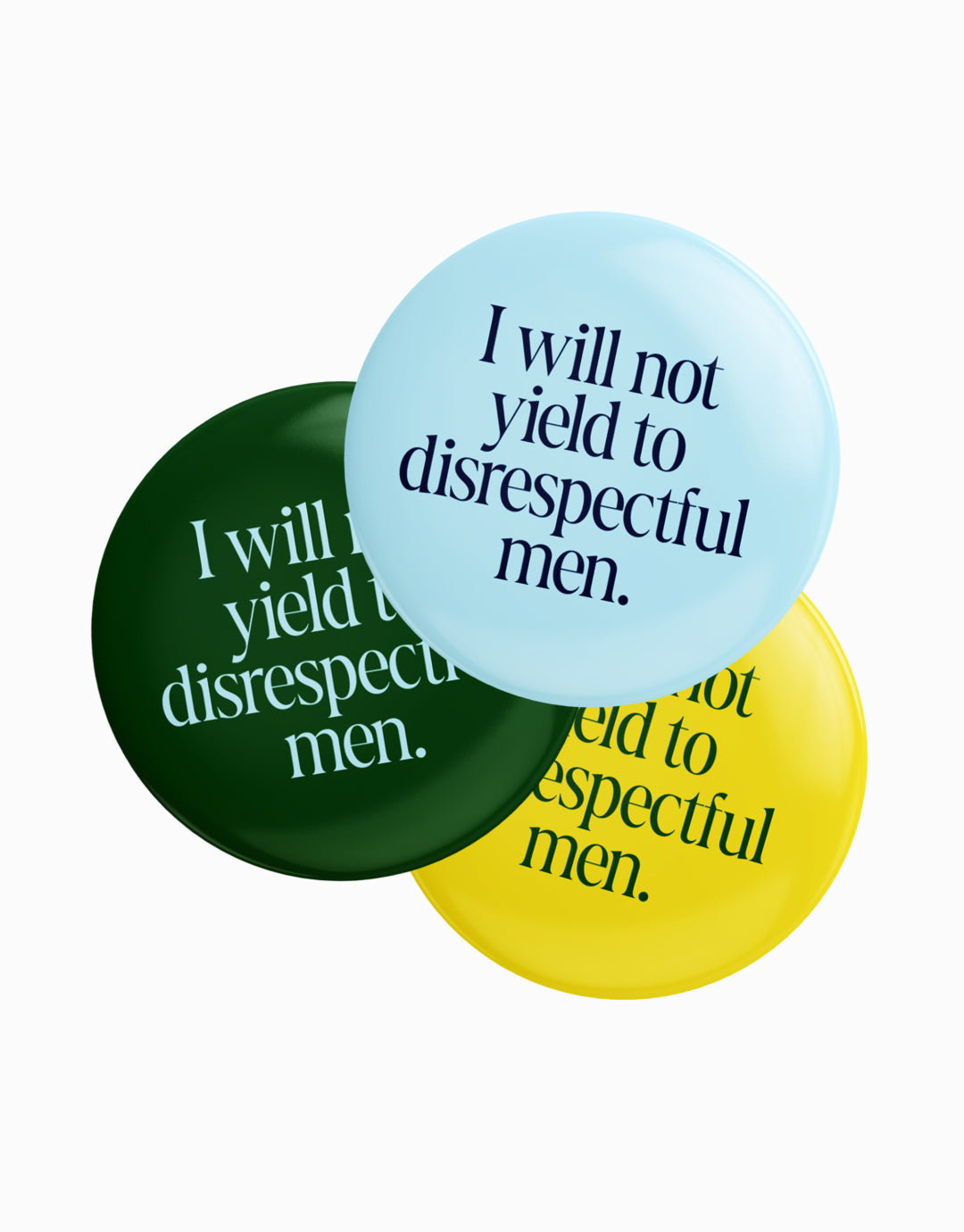 I Will Not Yield to Disrespectful Men Buttons