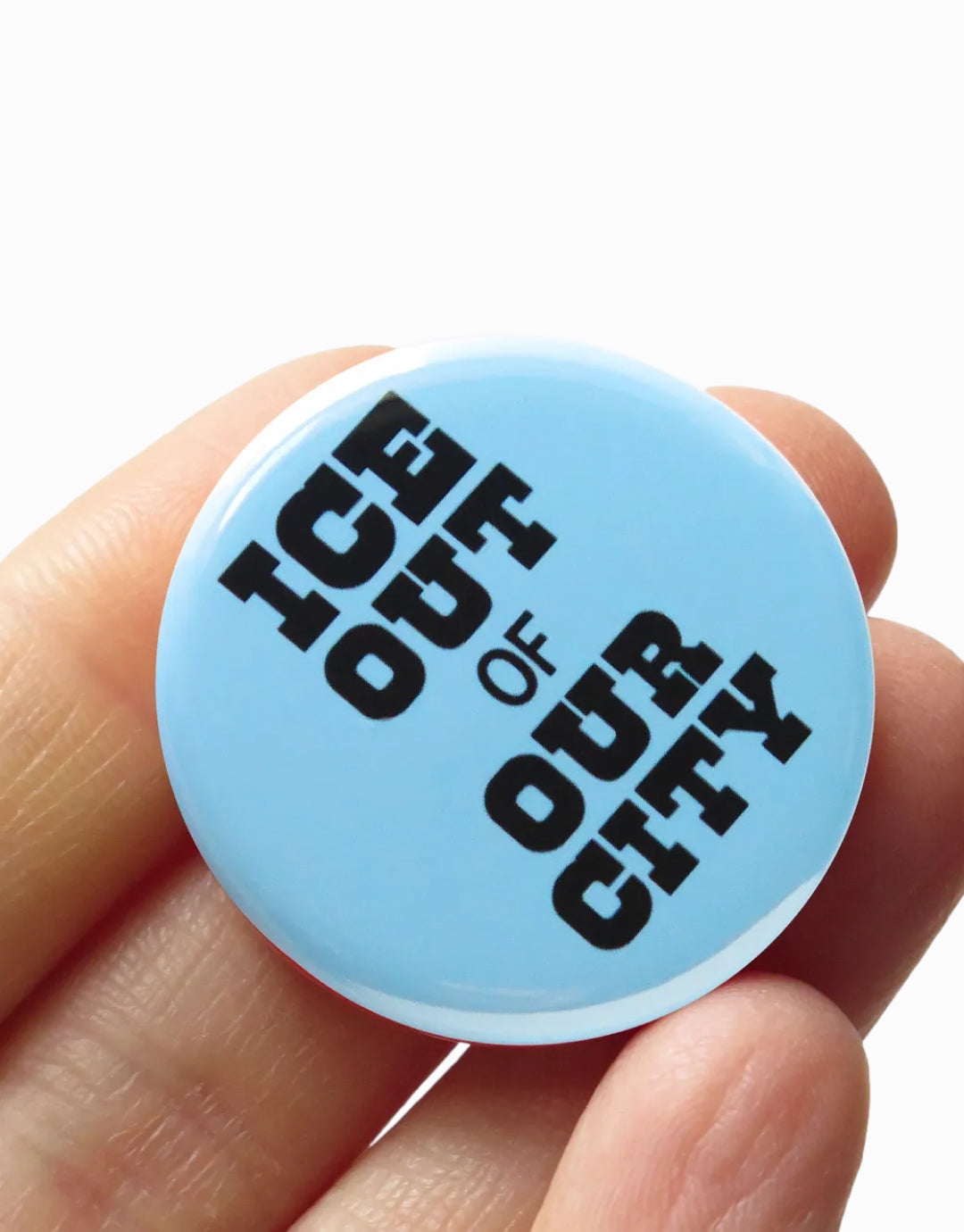 ICE Out of Our City Button