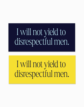 I Will Not Yield to Disrespectful Men Stickers