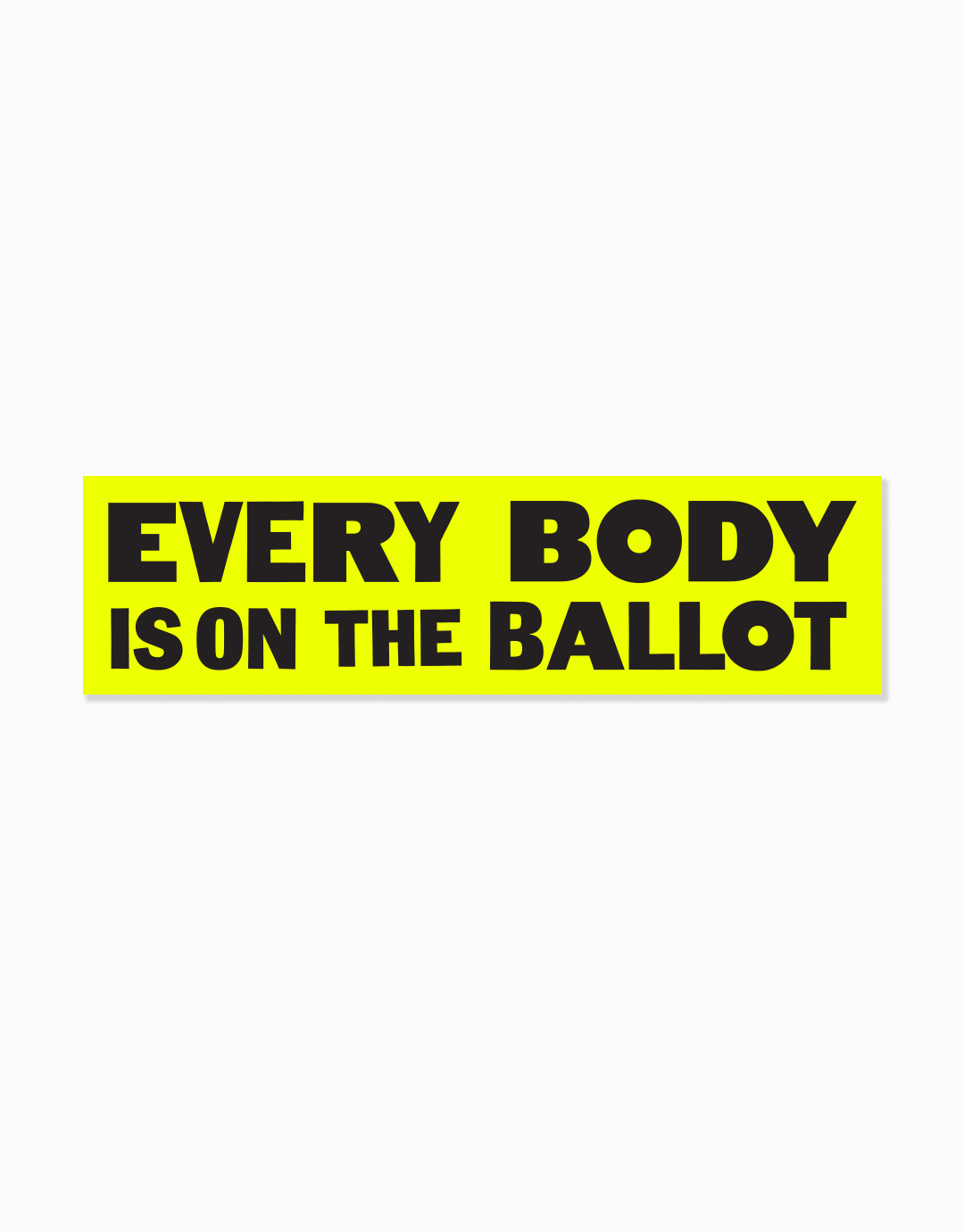 Every Body is on the Ballot Bumper Sticker