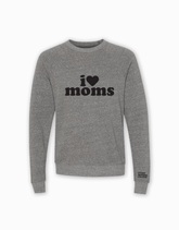 I Love Moms Sweatshirt