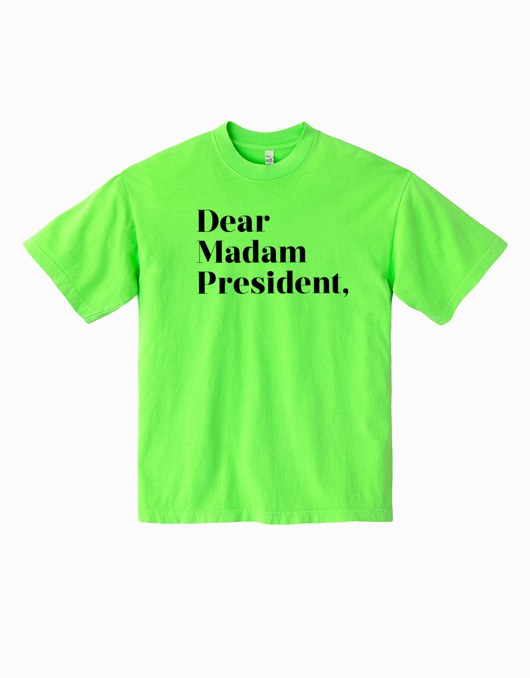 Dear Madam President Tee - Neon Green