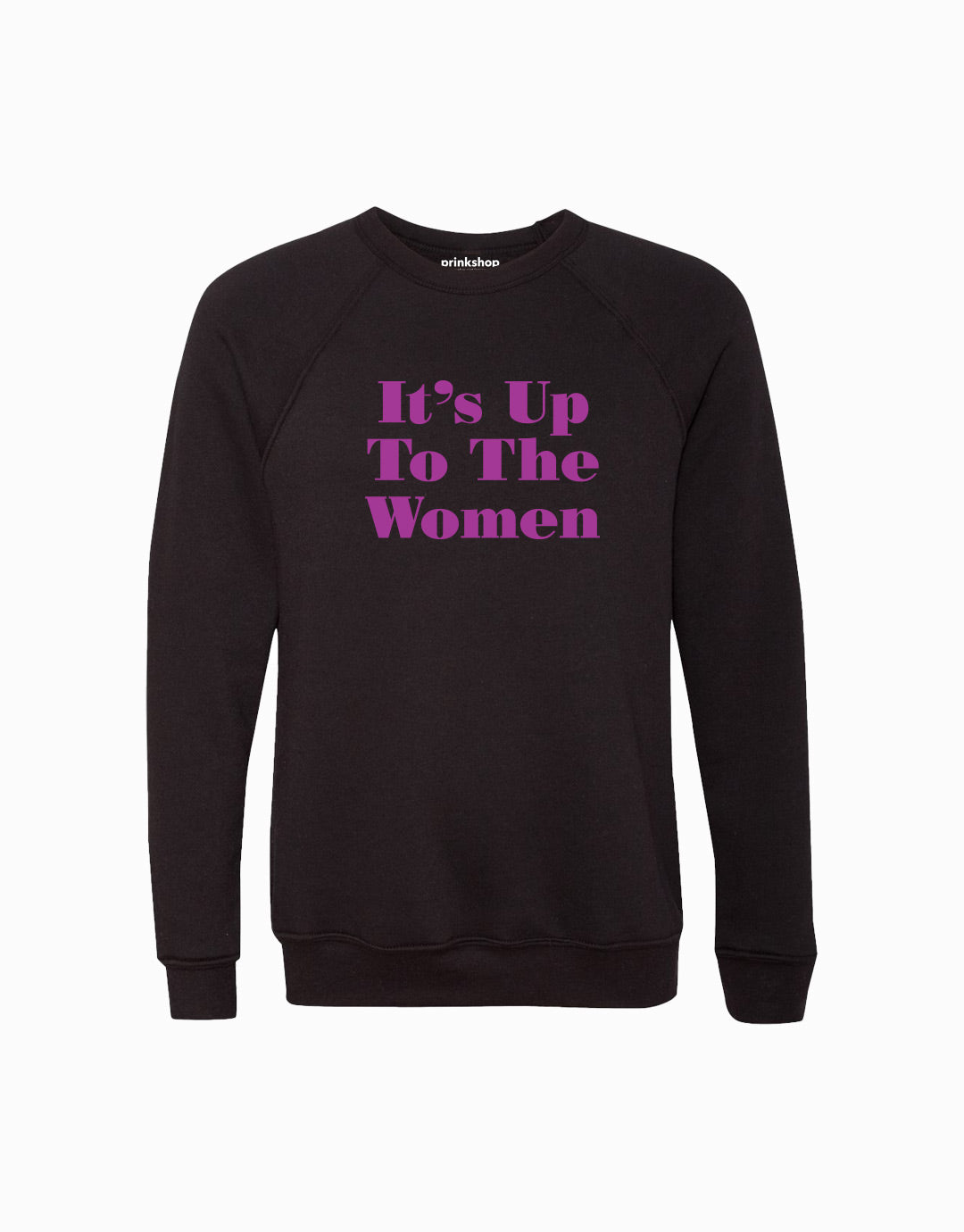 It's Up To The Women Sweatshirt - Black